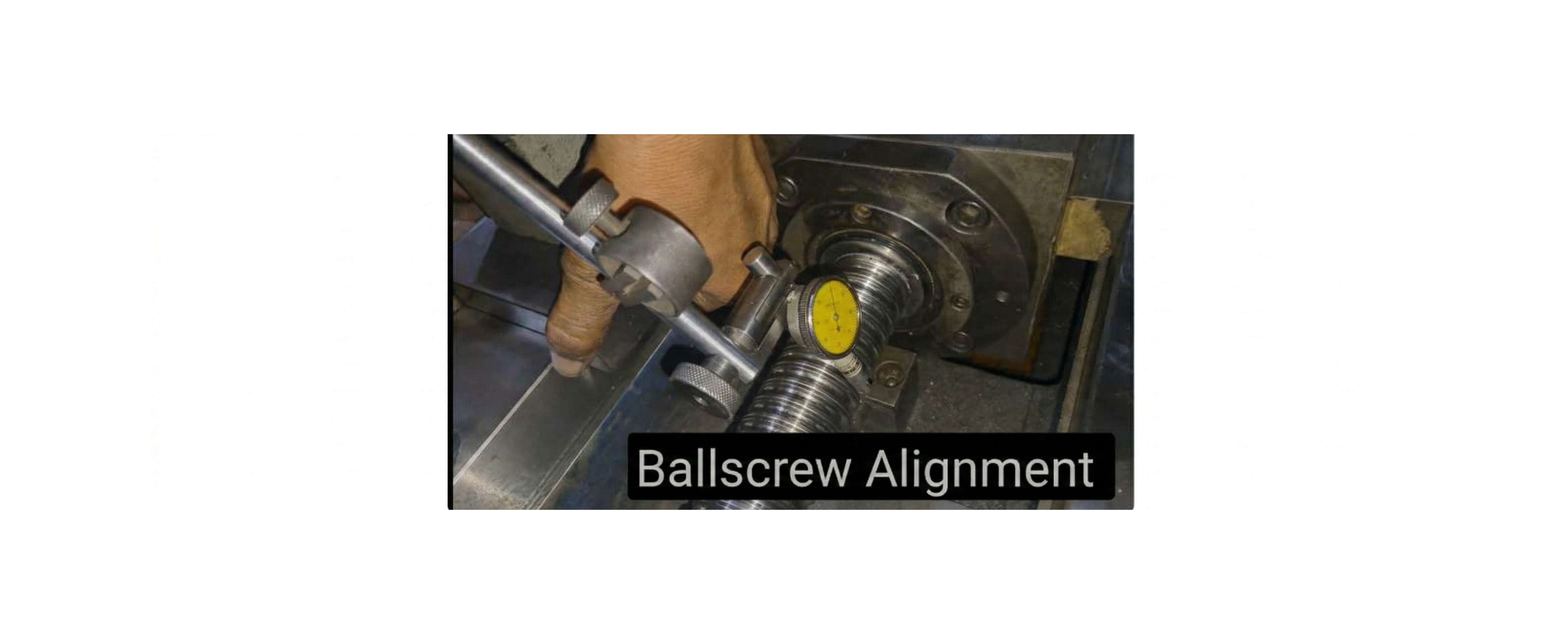 THE CNCPROS STANDARD FOR ALIGNING YOUR BALLSCREW AFTER REPLACEMENT ...